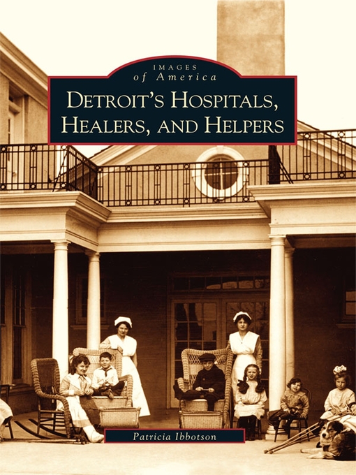 Title details for Detroit's Hospitals, Healers, and Helpers by Patricia Ibbotson - Available